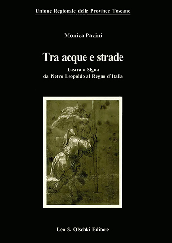 9788822249746-Tra acque e strade. Lastra a Signa da Pietro Leopoldo al Regno d’Italia.