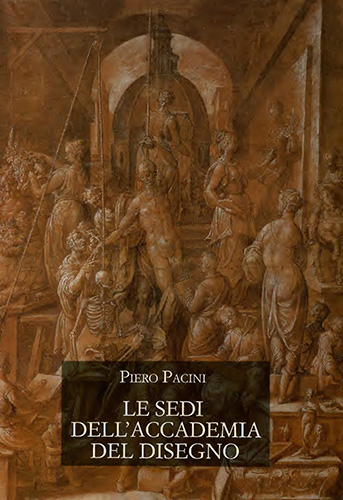 9788822250346-Le sedi dell’Accademia del Disegno, al «Cestello» e alla «Crocetta».