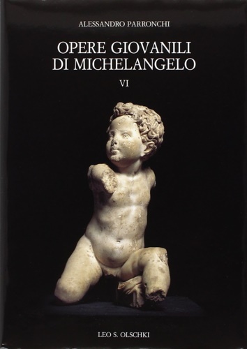 9788822252173-Opere giovanili di Michelangelo Buonarroti . Vol. VI. Con o senza Michelangelo.