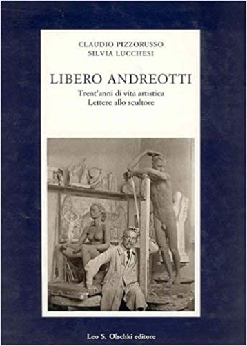 9788822245533-Libero Andreotti. Trent’anni di vita artistica. Lettere allo scultore.