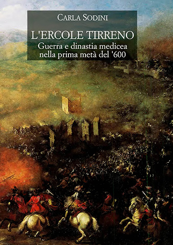 9788822250421-L’Ercole tirreno. Guerra e dinastia medicea nella prima metà del ’600.