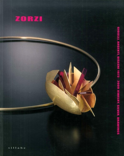 9788883475245-Alberto Zorzi. Gioielli, argenti, disegni 1973-2009. Jewelry, silver , drawings.