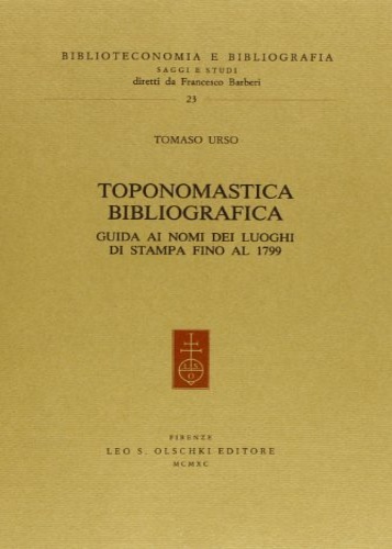 9788822237323-Toponomastica bibliografica. Guida ai nomi dei luoghi di stampa fino al 1799.