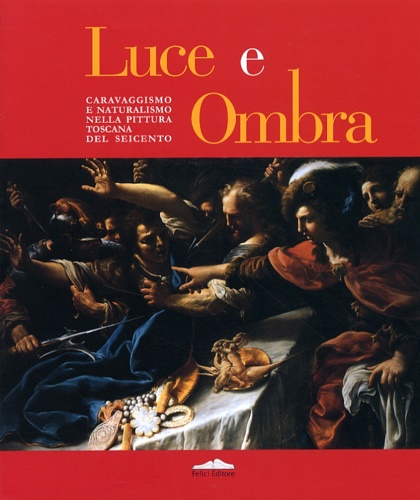 9788888327990-Luce e ombra. Caravaggismo e naturalismo nella pittura toscana del Seicento.