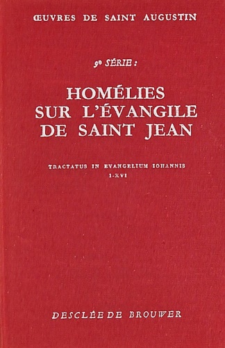 Homélies sur l'Evangile de Saint Jean I-XVI.