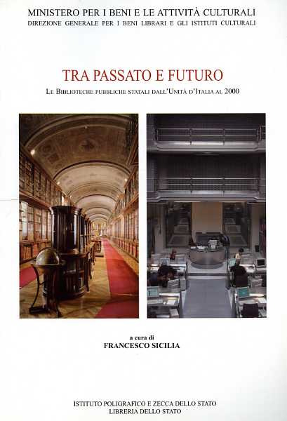 9788824012034-Tra passato e futuro. Le biblioteche pubbliche statali dall'Unità d'Italia al 20