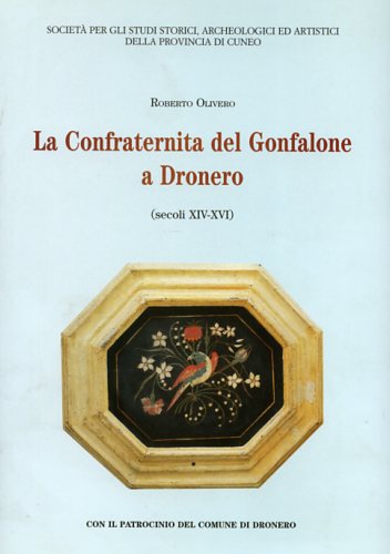 La Confraternita del Gonfalone a Dronero. secoli XIV-XVI.