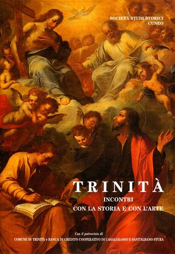 Trinità. Incontri con la storia e con l'arte. Con la riedizione della Monografia