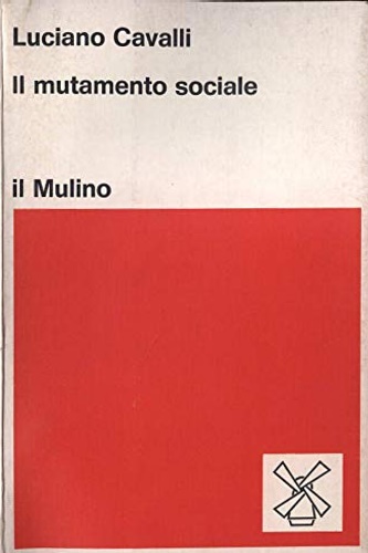 Il mutamento sociale. Sette ricerche sulla civiltà occidentale.