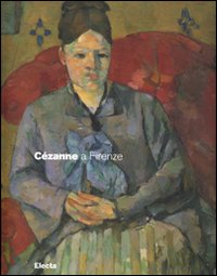 9788837049706-Cézanne a Firenze. Due collezionisti e la mostra dell'Impressionismo del 1910.