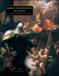 9788859602293-Maria Maddalena De' Pazzi. Santa dell'Amore non amato.