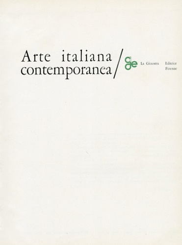 Arte italiana contemporanea. Vol.III: Lombardia, Alto Veneto, Liguria, Toscana,