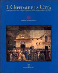 9788883041907-L'ospedale e la città. Dalla fondazione di S.Maria Nuova al sistema ospedaliero