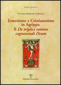 9788883049521-Ermetismo e Cristianesimo in Agrippa. Il De triplici ratione cognoscendi Deum.