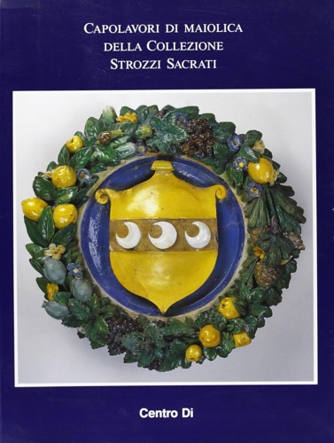 9788870383195-Capolavori di maiolica della Collezione Strozzi Sacrati.