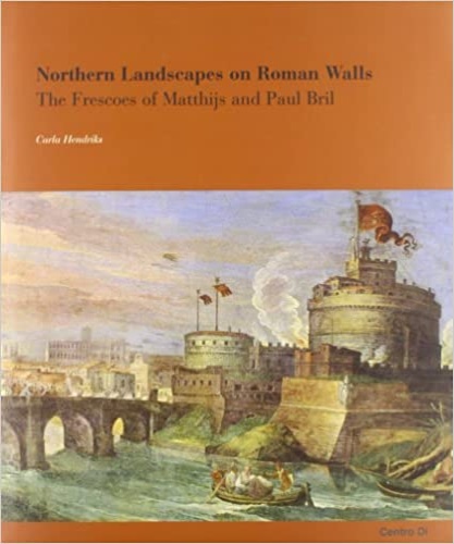 9788870383836-Northern Landscapes on Roman Walls. The Frescoes of Matthijs and Paul Bril.