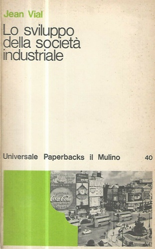 Lo sviluppo della società industriale. Dal 1815 a oggi.