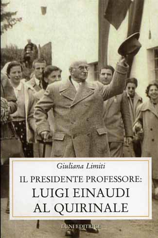 9788879840620-Il Presidente Professore: Luigi Einaudi al Quirinale.