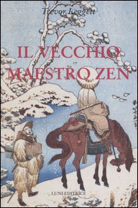 9788874351121-Il vecchio Maestro Zen. Idee per un risveglio consapevole.