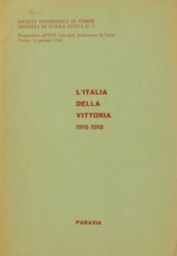 L'Italia della vittoria 1915-1918.