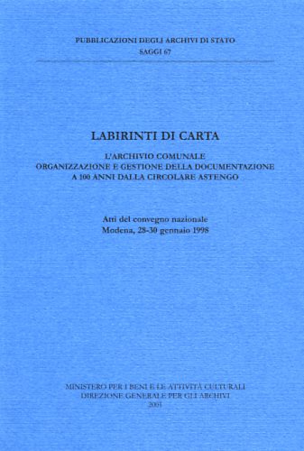 9788871251738-Labirinti di carta. L'Archivio comunale. Organizzazione e gestione della documen