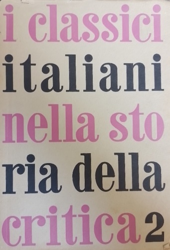 I Classici Italiani nella storia e nella critica. Vol.II: Da Galileo a D'Annunzi