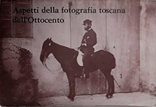 Aspetti della fotografia toscana dell'ottocento.