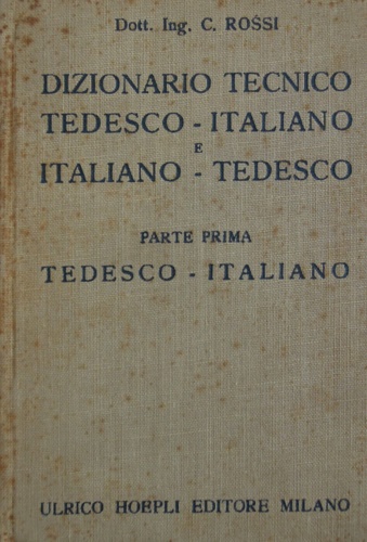 Dizionario tecnico tedesco - italiano. Parte prima.