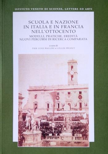 9788888143897-Scuola e nazione in Italia e Francia nell'Ottocento. Modelli, pratiche, eredità.