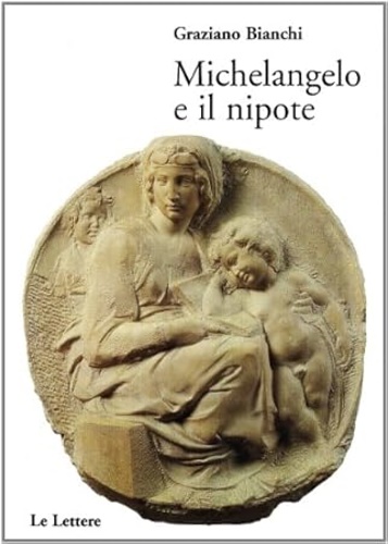 9788871665610-Michelangelo Buonarroti e il nipote.