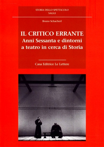 9788871668987-Il critico errante. Anni Sessanta e dintorni a teatro in cerca di Storia.