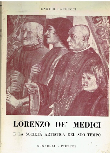 Lorenzo de' Medici e la società artistica del suo tempo.