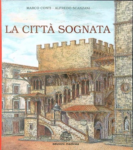 La città sognata. Firenze, progetti da Giotto agli anni Duemila.