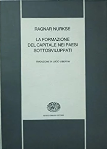 La formazione del capitale nei paesi sottosviluppati.