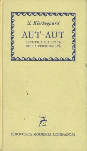 Aut-aut. Estetica ed etica nella formazione della personalità.