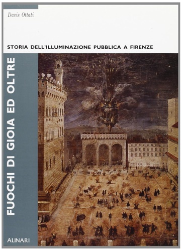 9788872921326-Fuochi di gioia ed oltre. Storia dell'illuminazione pubblica a Firenze.