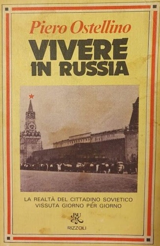 Vivere in Russia. La realtà del cittadino sovietico vissuta giorno per giorno.