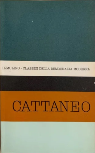 Antologia degli scritti politici di Carlo Cattaneo.