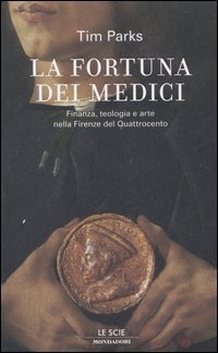 9788804561552-La Fortuna dei Medici. Finanze, teologia e arte nella Firenze del Quattrocento.