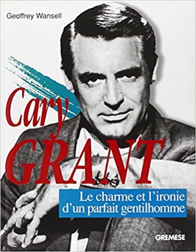 9788873012184-Cary Grant. Le charme et l'ironie d'un parfait gentilhomme.