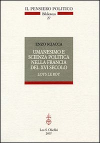 9788822257017-Umanesimo e scienza politica nella Francia del XVI secolo. Loys Le Roy.