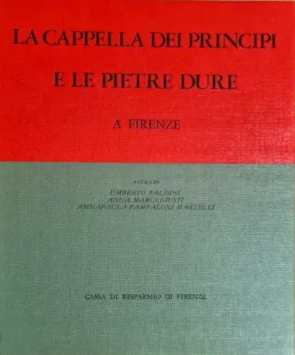 La Cappella dei Principi e le Pietre Dure a Firenze.