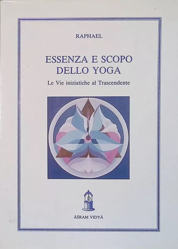 Essenza e scopo dello yoga. Le Vie iniziatiche al Trascendente.