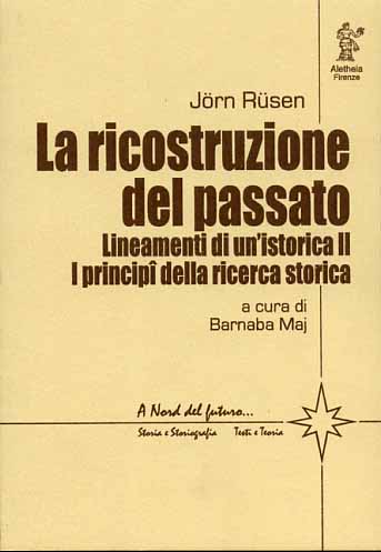 9788885368279-La ricostruzione del passato. Lineamenti di un'istorica. II: I principi della ri