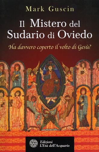 9788871362717-Il mistero del Sudario di Oviedo. Ha davvero coperto il volto di Gesù?