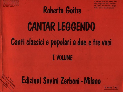 Cantar Leggendo. Canti classici e popolari a due e tre voci. Volume primo.