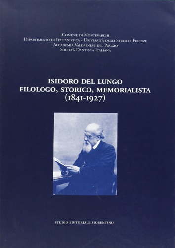 9788887048254-Isidoro Del Lungo filologo, storico, memorialista 1841-1927. Con la ristampa ana