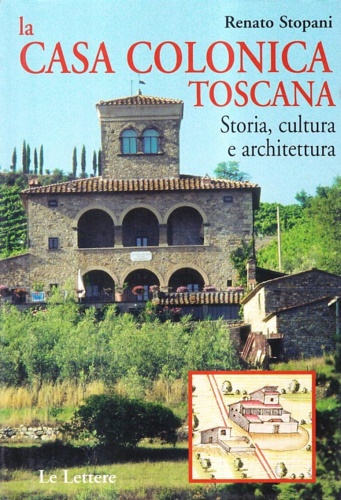 9788860870049-La casa colonica in Toscana. Storia, cultura e architettura.