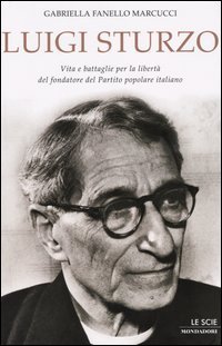 9788804526551-Luigi Sturzo. Vita e battaglie per la libertà del fondatore del Partito Popolare