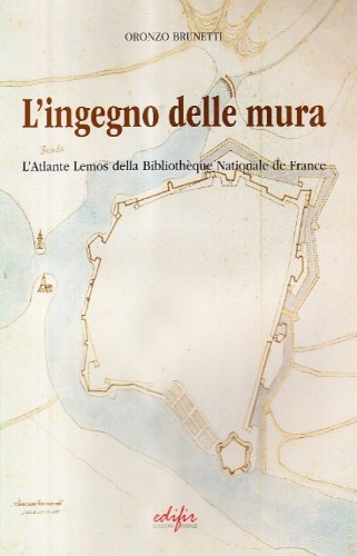 9788879702713-L'ingegno delle mura: L'Atlante Lemos della Bibliotheque Nationale de France.